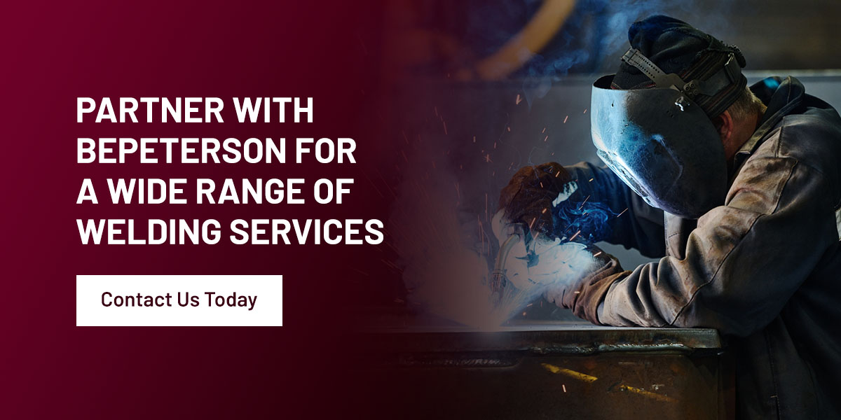 Partner With BEPeterson for a Wide Range of Welding Services